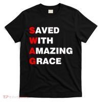 Swag Saved With Amazing Grace T-Shirt thumb 0