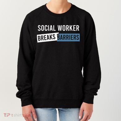 Social Work Breaks Barriers Funny Social Worker Women's Sweatshirt