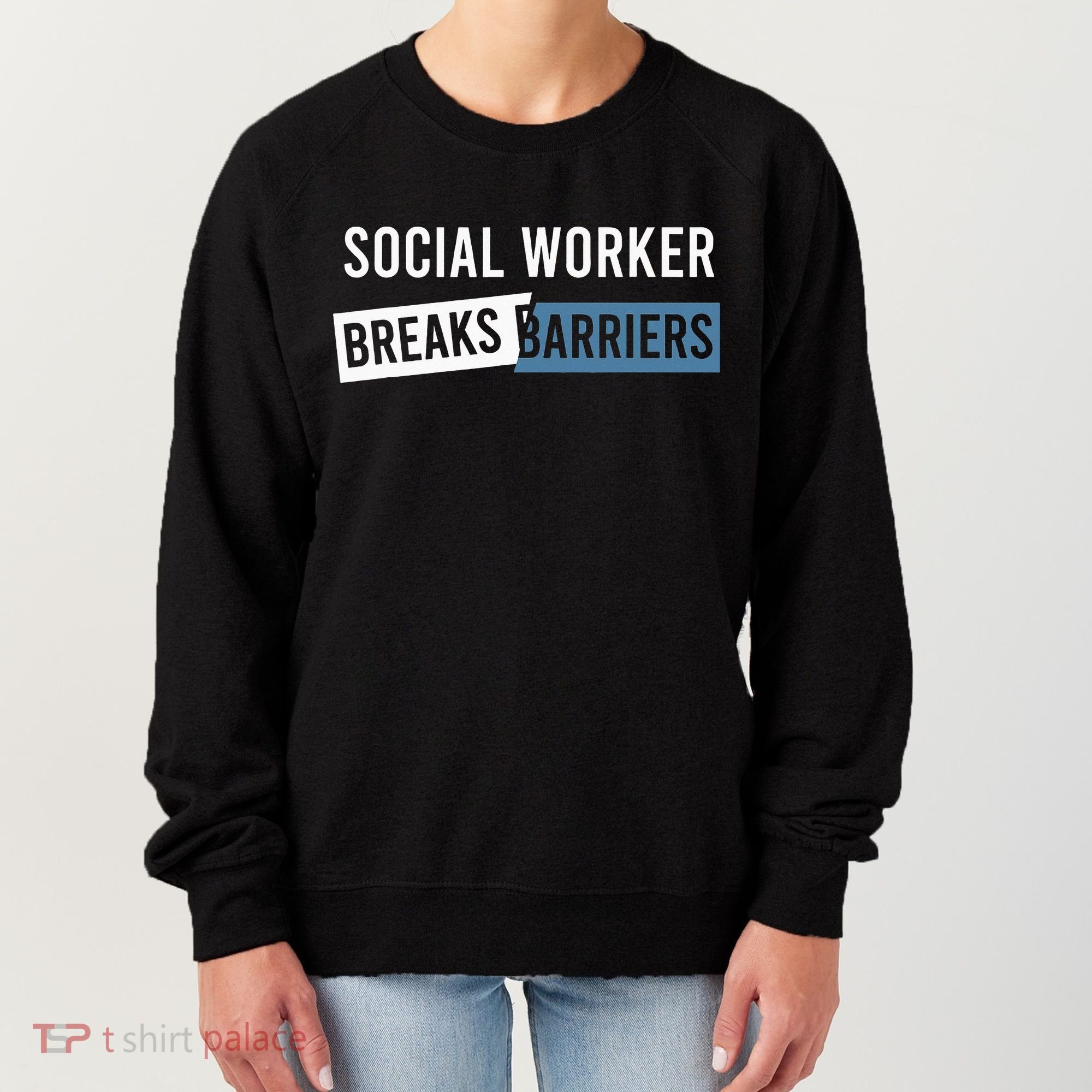 Social Work Breaks Barriers Funny Social Worker Women's Sweatshirt