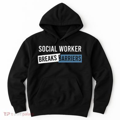 Social Work Breaks Barriers Funny Social Worker Hoodie