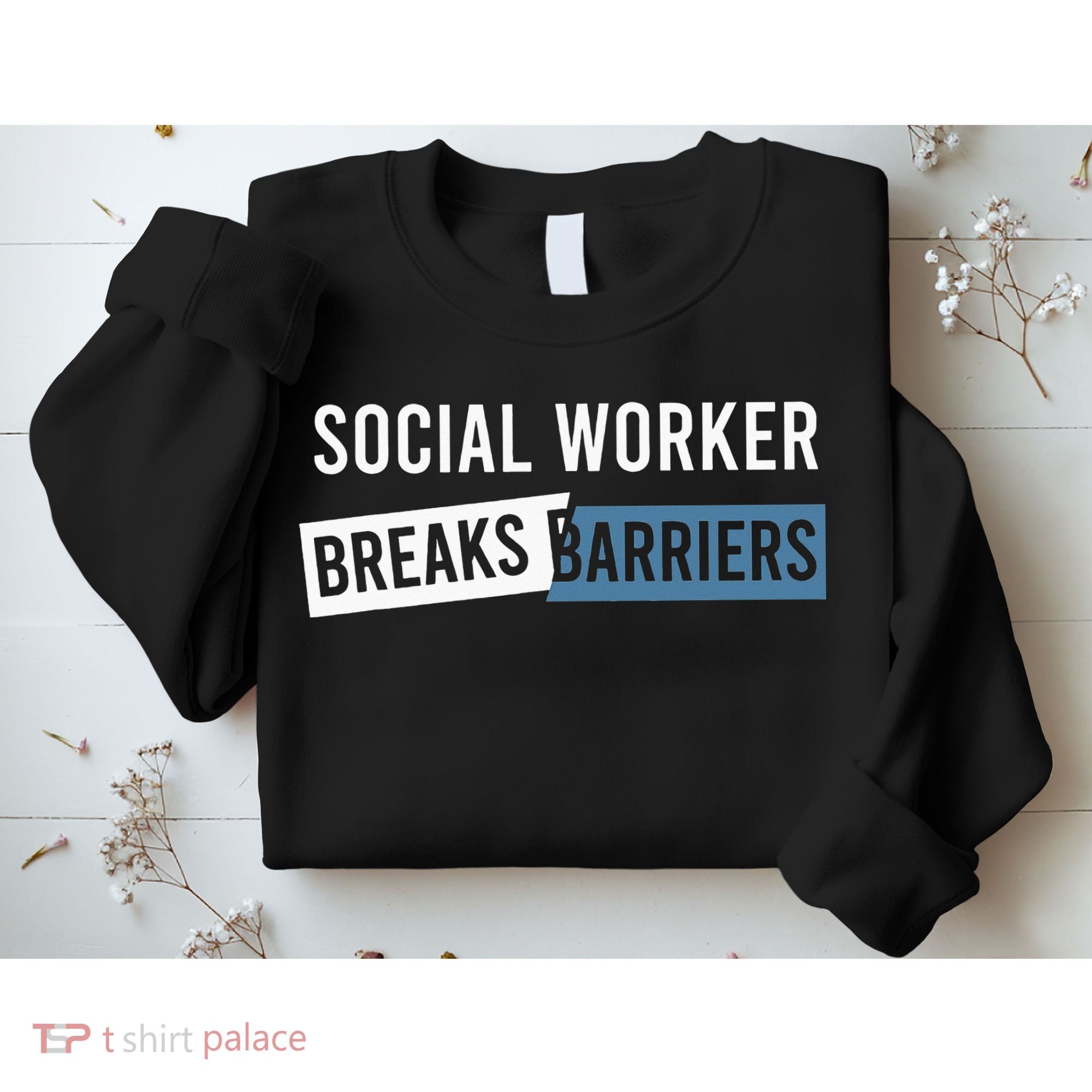Social Work Breaks Barriers Funny Social Worker Sweatshirt
