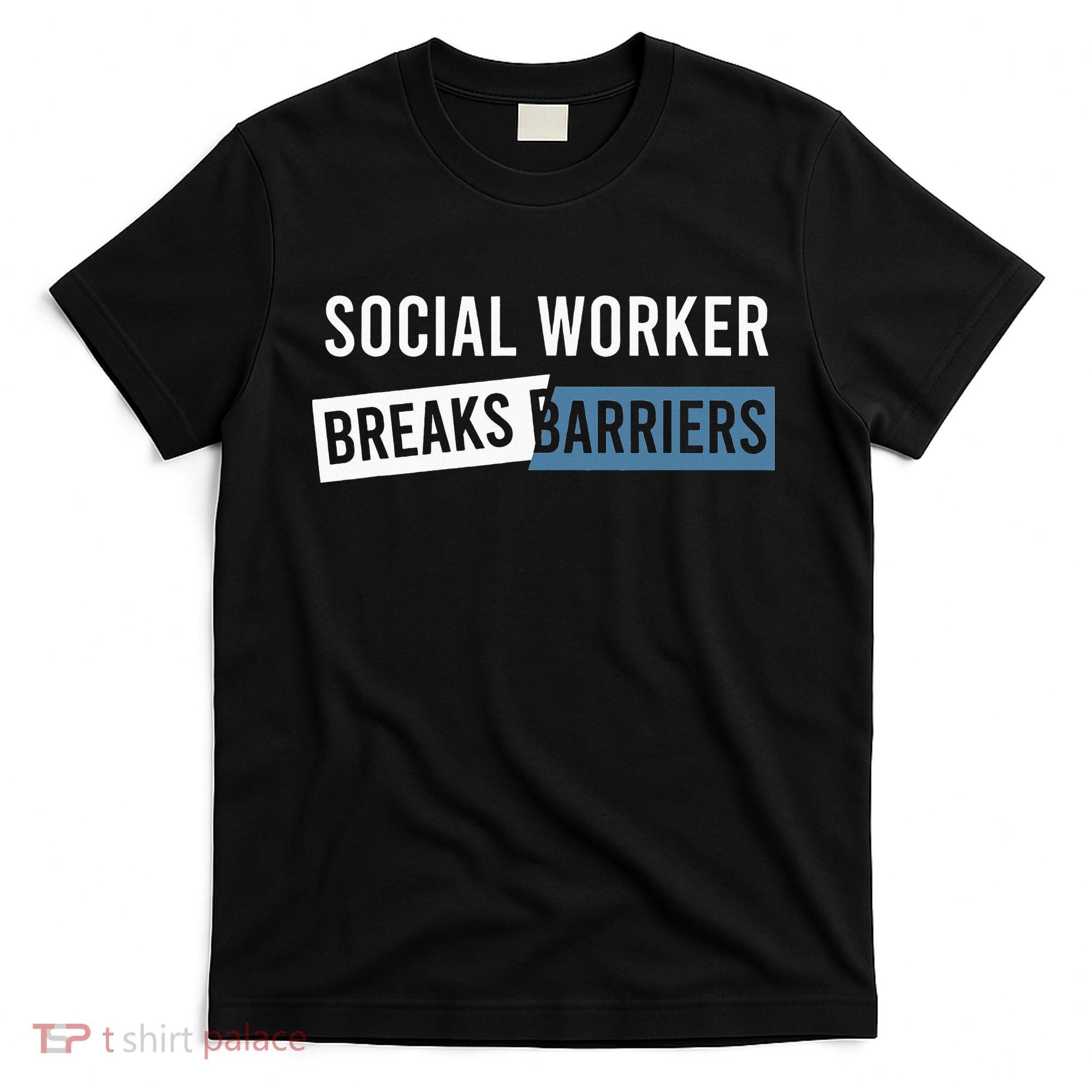 Social Work Breaks Barriers Funny Social Worker T-Shirt