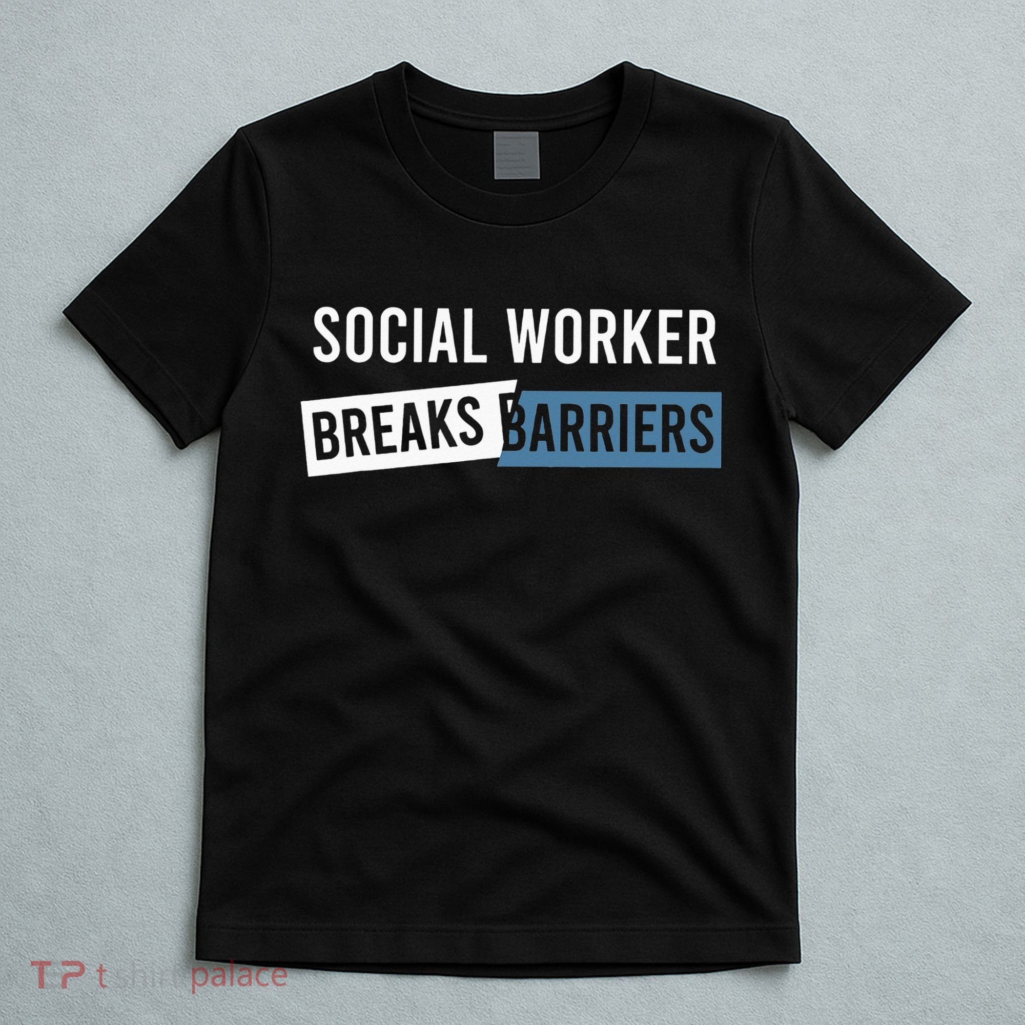 Social Work Breaks Barriers Funny Social Worker T-Shirt