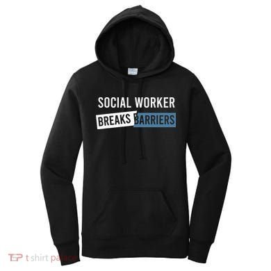 Social Work Breaks Barriers Funny Social Worker Women's Hoodie