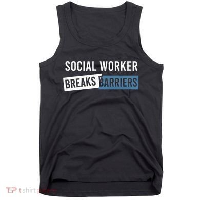 Social Work Breaks Barriers Funny Social Worker Tank Top