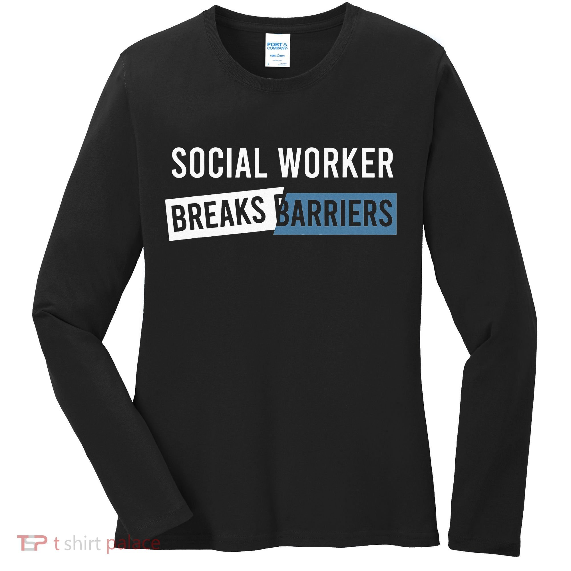 Social Work Breaks Barriers Funny Social Worker Women's Long Sleeve Shirt