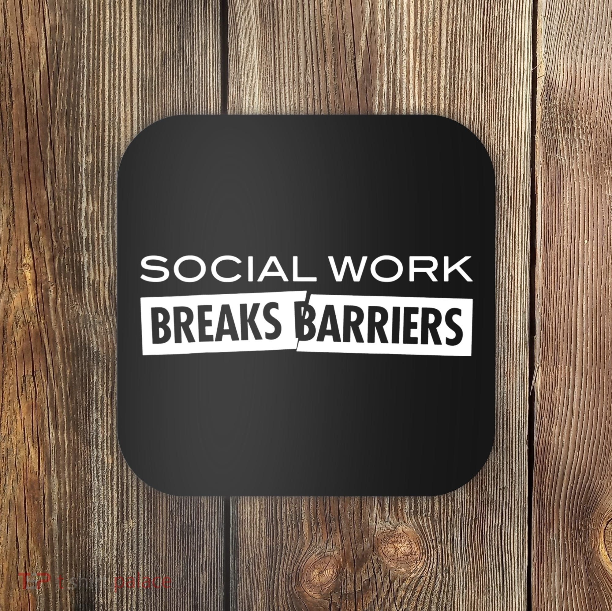 Social Work Breaks Barriers Funny Social Worker Coaster