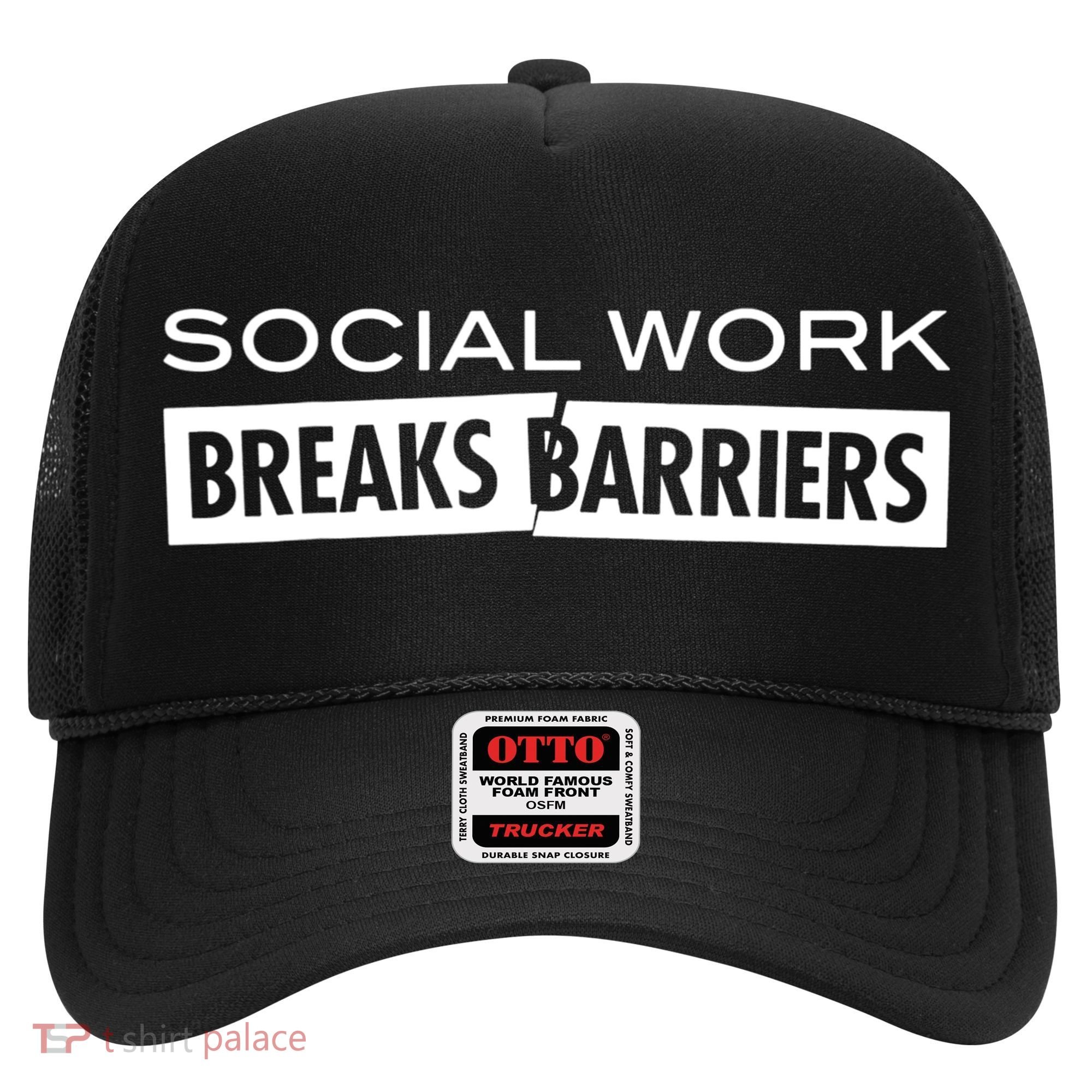 Social Work Breaks Barriers Funny Social Worker Hat