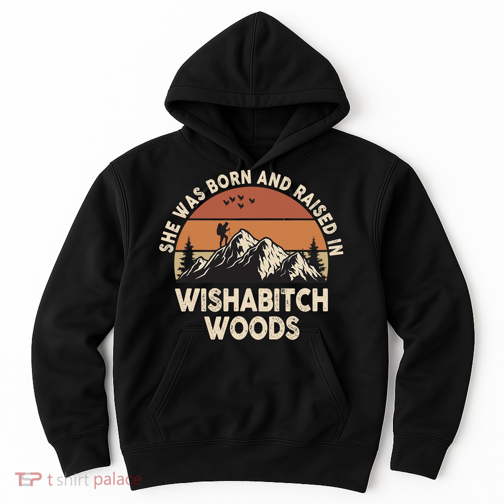She Was Born And Raised In Wishabitch Woods Funny Retro Saying Hoodie