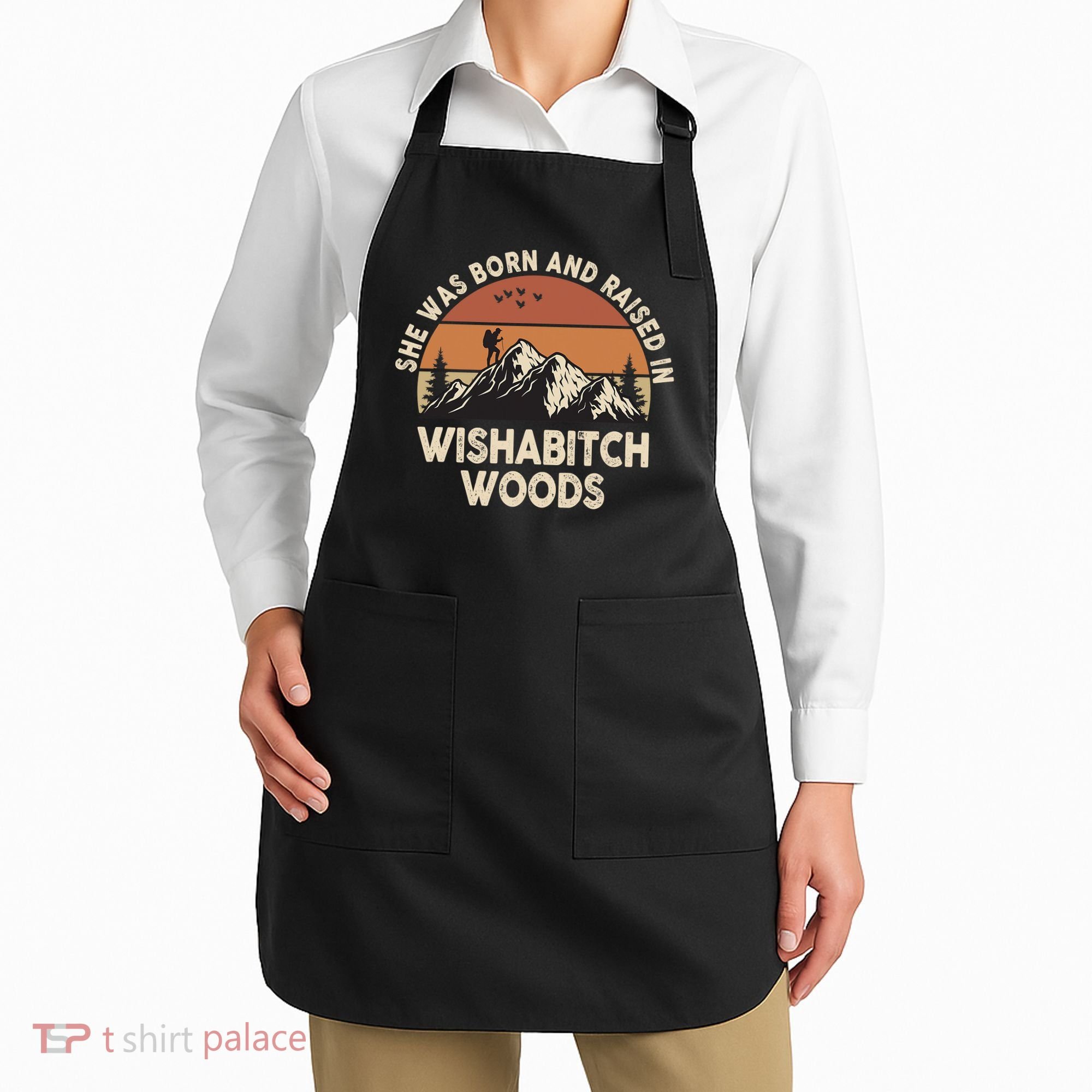 She Was Born And Raised In Wishabitch Woods Funny Retro Saying Apron