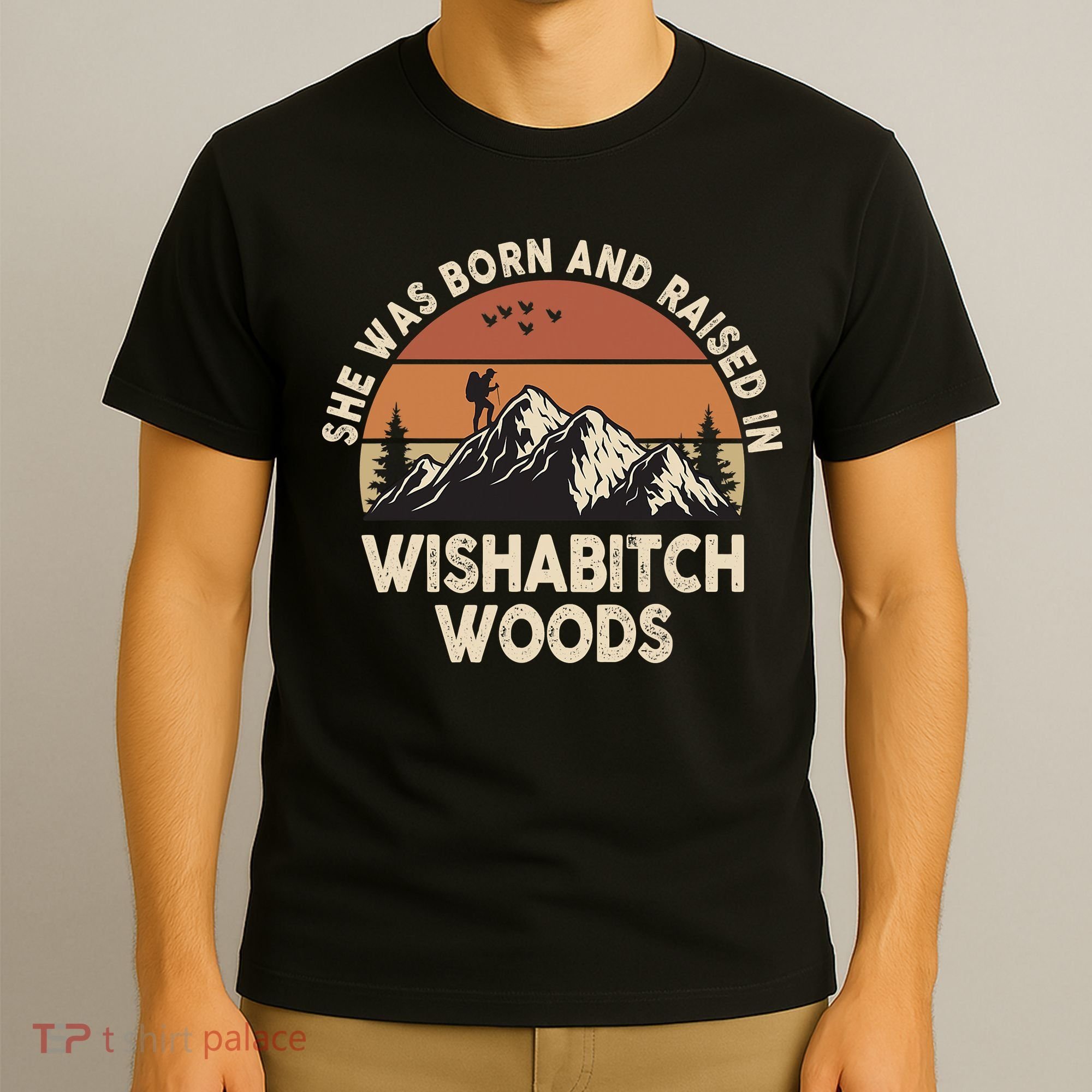 She Was Born And Raised In Wishabitch Woods Funny Retro Saying T-Shirt