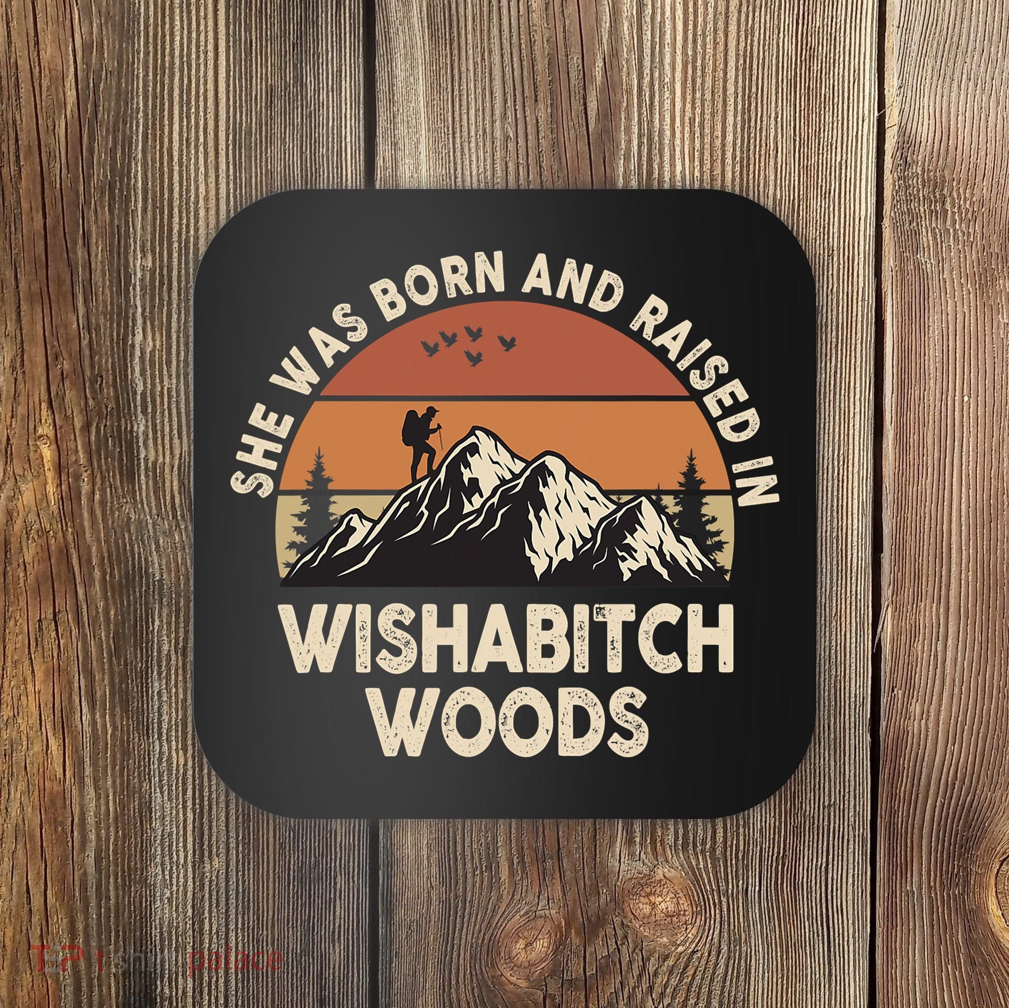She Was Born And Raised In Wishabitch Woods Funny Retro Saying Coaster