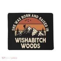 She Was Born And Raised In Wishabitch Woods Funny Retro Saying Mousepad thumb 0