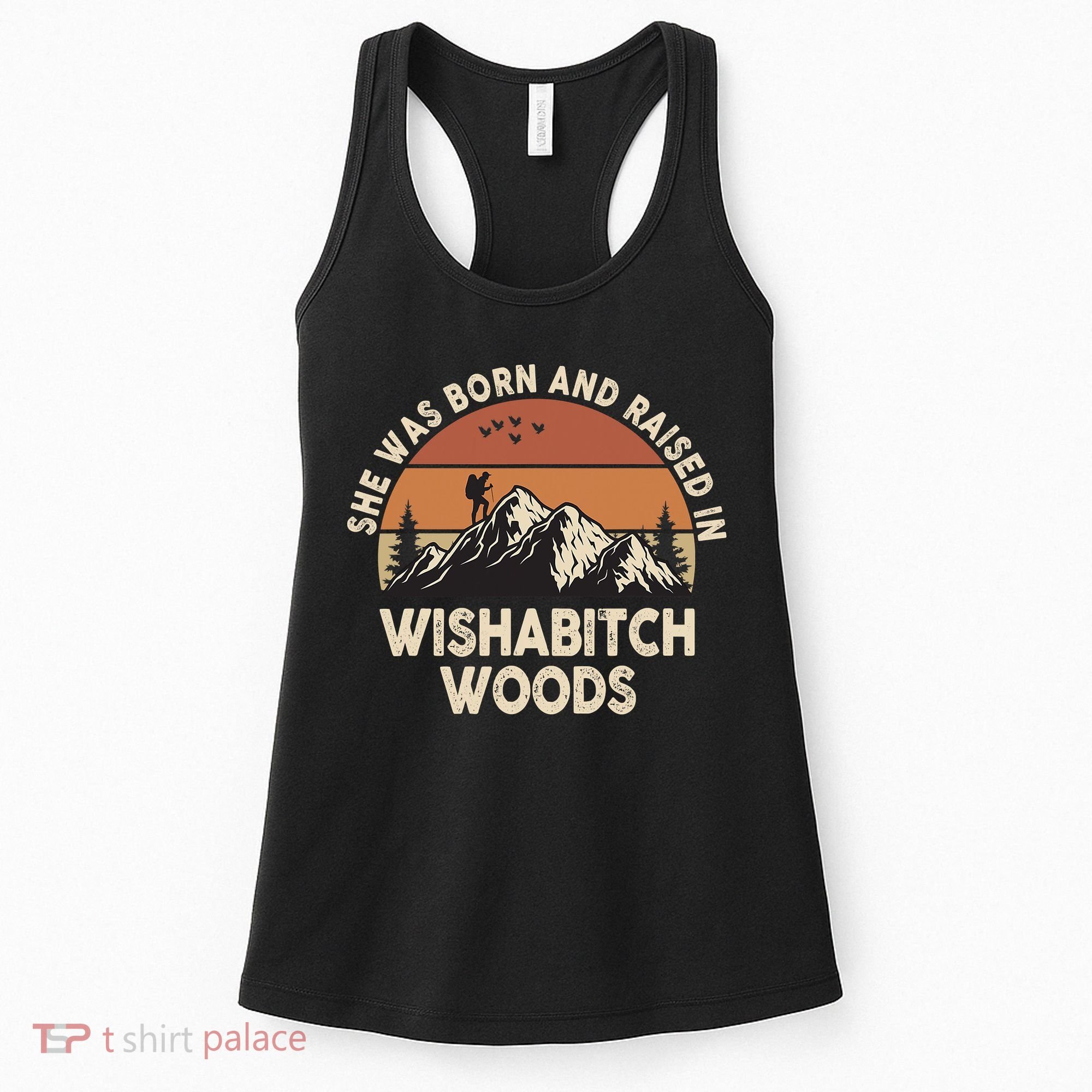 She Was Born And Raised In Wishabitch Woods Funny Retro Saying Women's Tank Top
