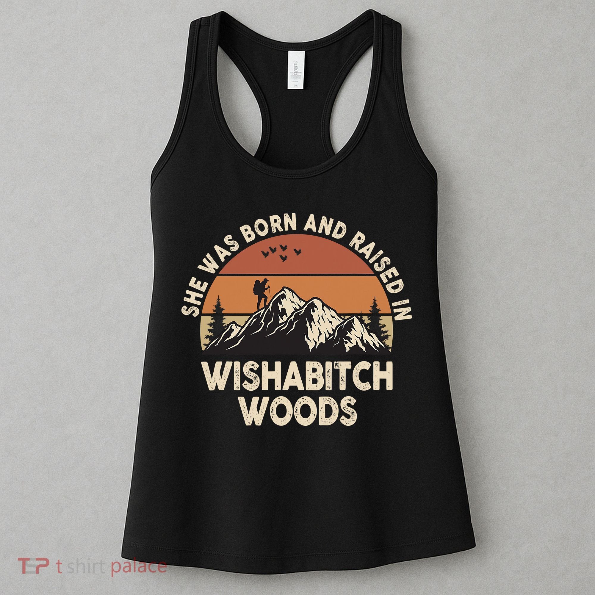 She Was Born And Raised In Wishabitch Woods Funny Retro Saying Women's Tank Top