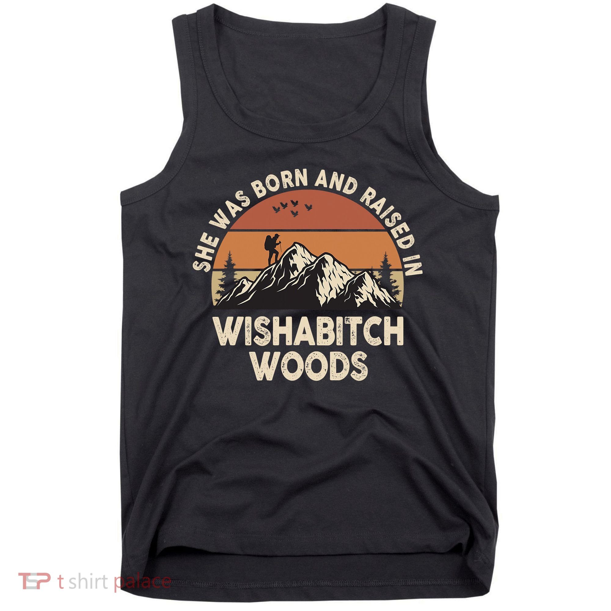 She Was Born And Raised In Wishabitch Woods Funny Retro Saying Tank Top