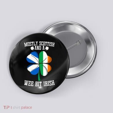 Scottish Wee Bit Irish Scotland St Patricks Day Gifts Flag Button