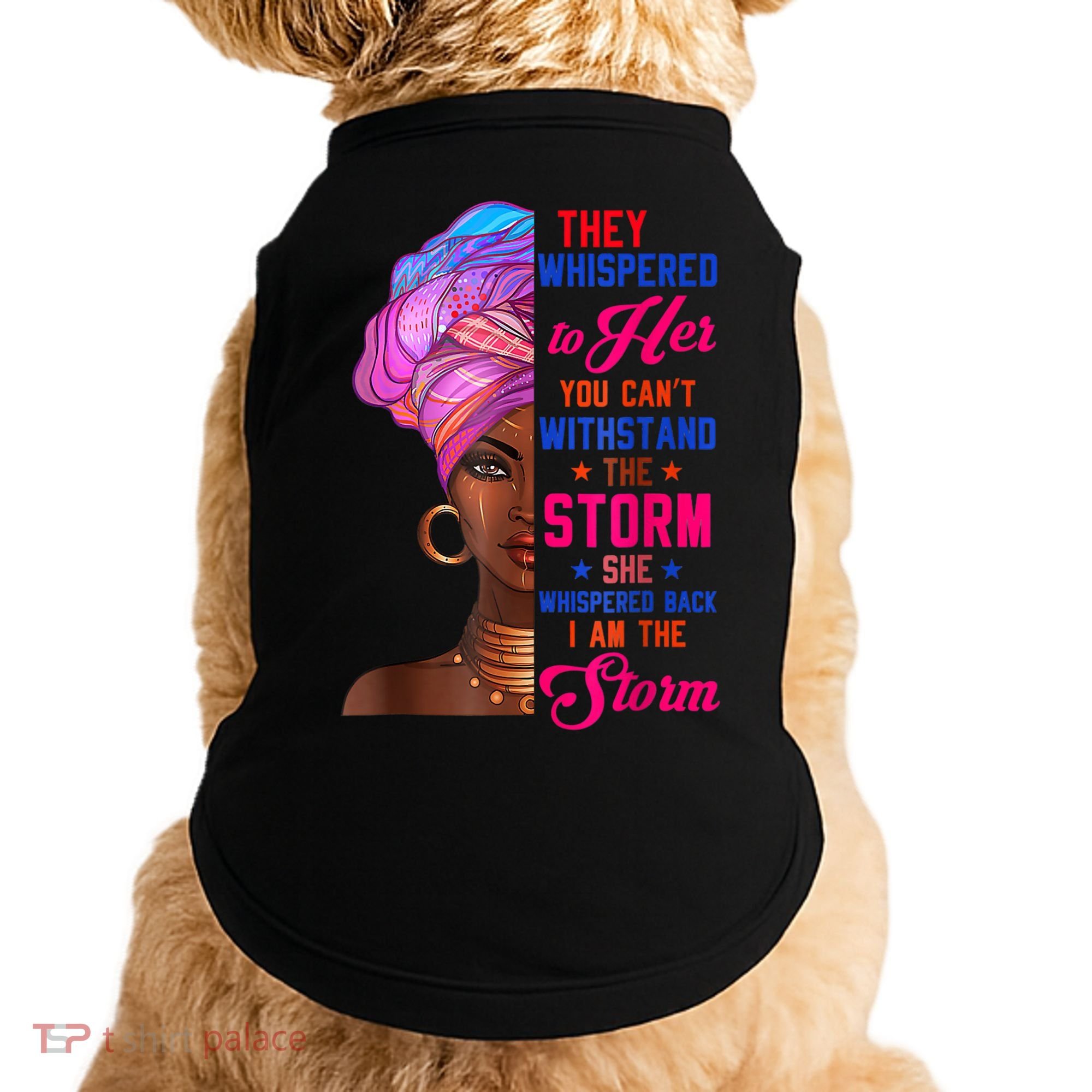 She Whispered Back I Am The Storm Black History Month 31 Doggie Tank