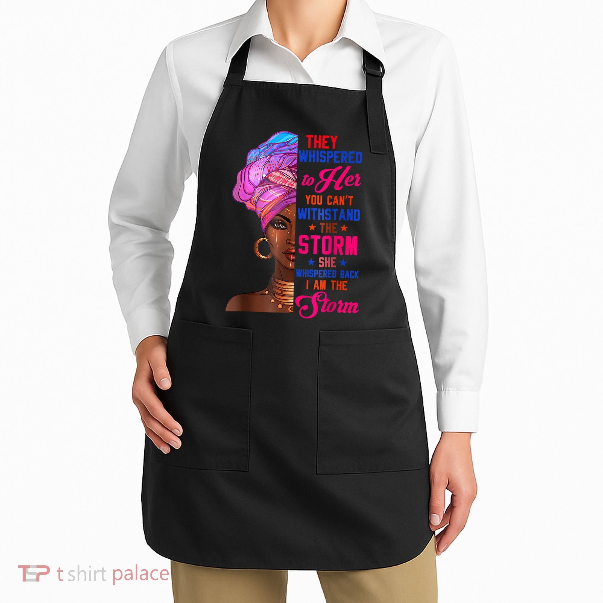She Whispered Back I Am The Storm Black History Month 31 Apron
