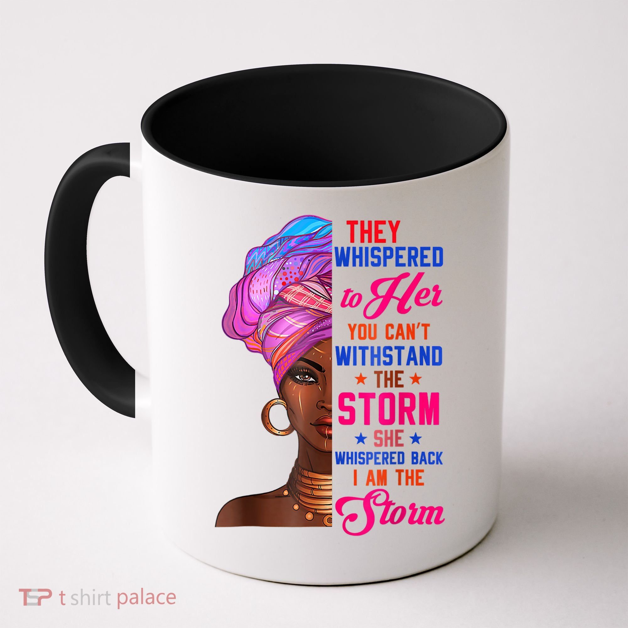 She Whispered Back I Am The Storm Black History Month 31 Coffee Mug