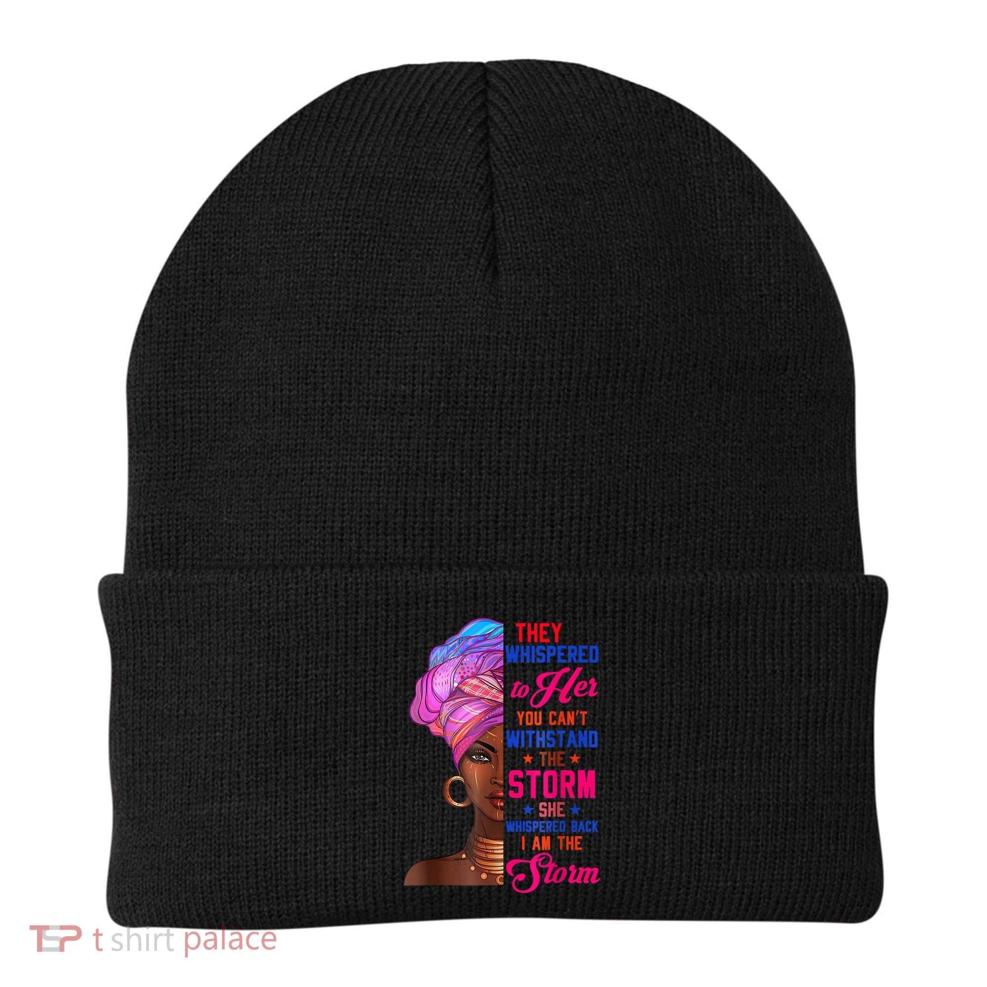She Whispered Back I Am The Storm Black History Month 31 Beanie