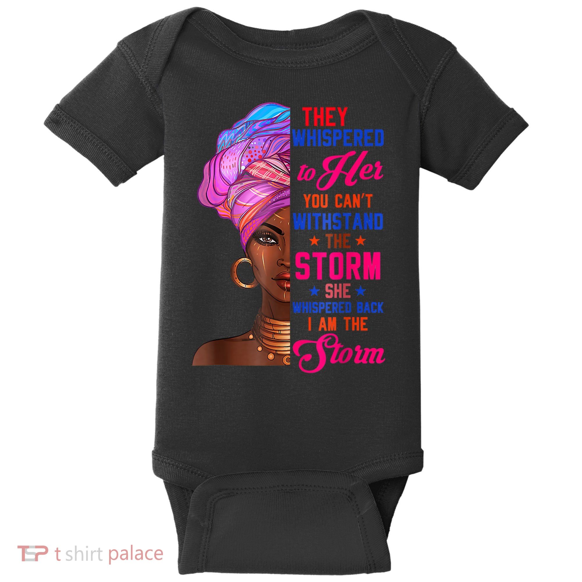 She Whispered Back I Am The Storm Black History Month 31 Baby Bodysuit