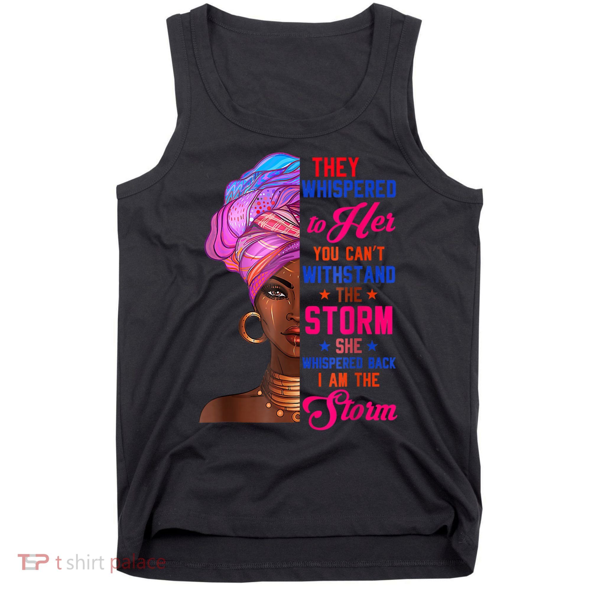 She Whispered Back I Am The Storm Black History Month 31 Tank Top