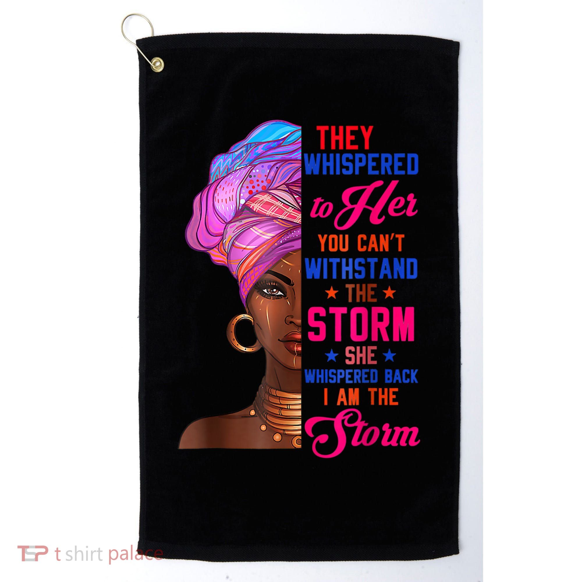 She Whispered Back I Am The Storm Black History Month 31 Golf Towel