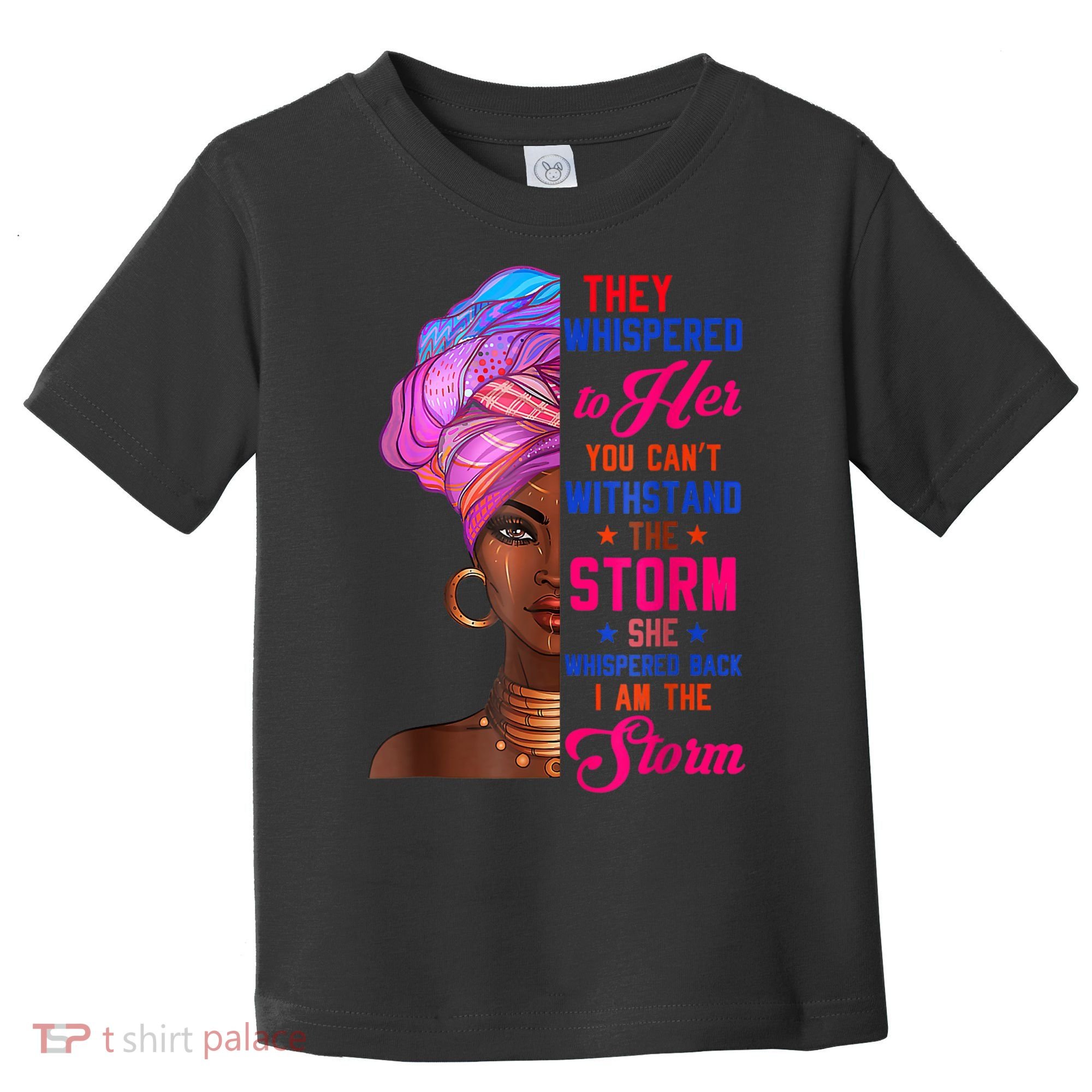 She Whispered Back I Am The Storm Black History Month 31 Toddler T-Shirt