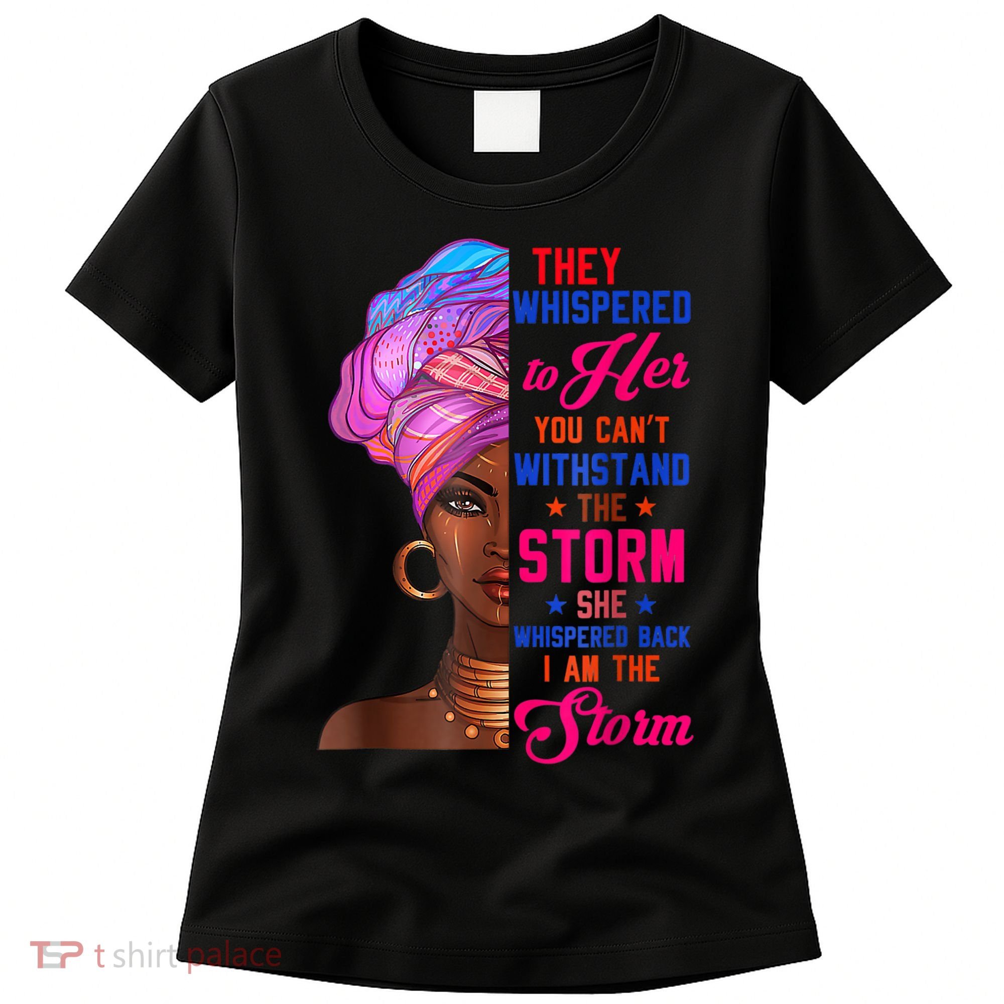 She Whispered Back I Am The Storm Black History Month 31 Women's T-Shirt