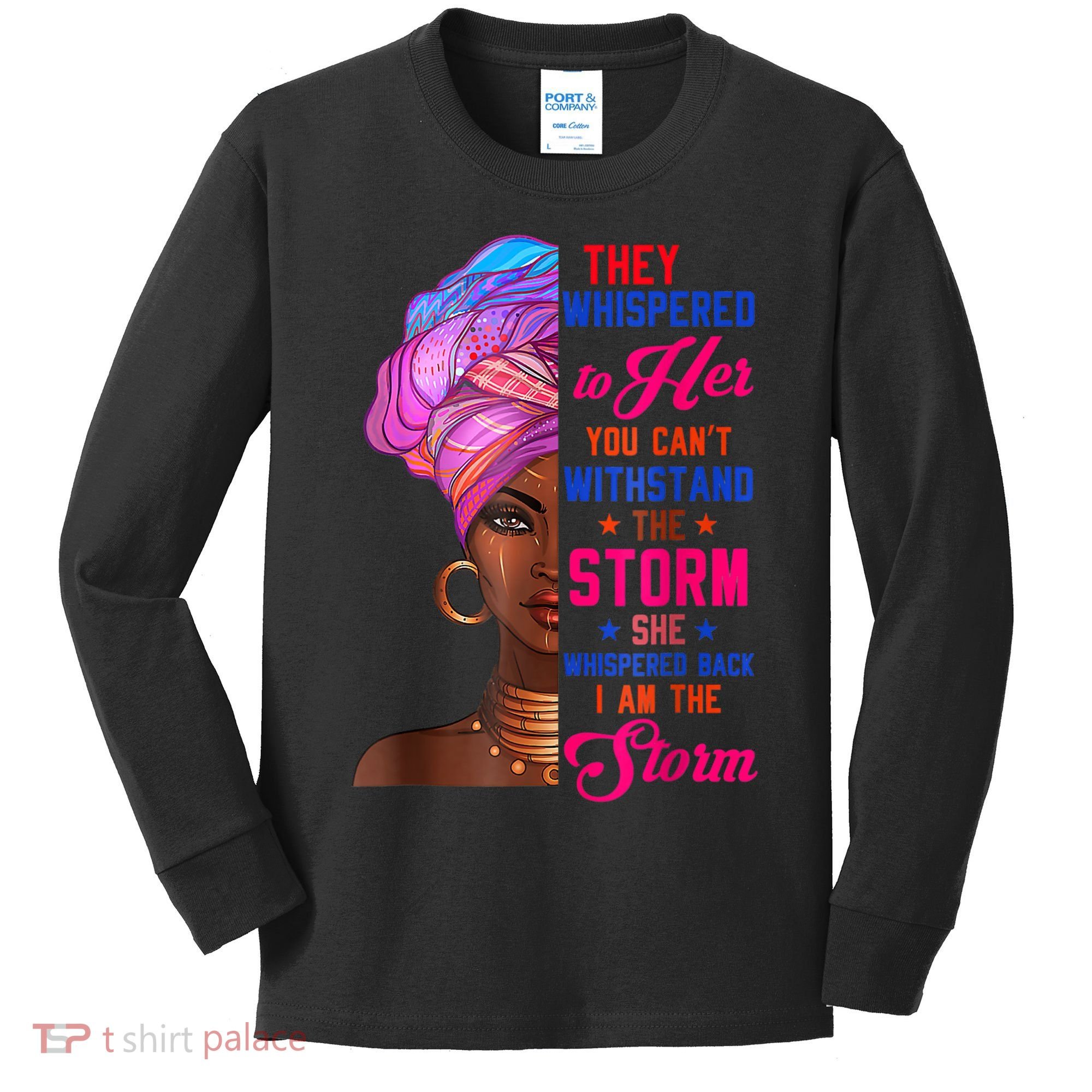 She Whispered Back I Am The Storm Black History Month 31 Kids Long Sleeve Shirt