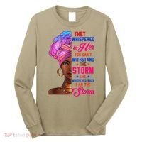 She Whispered Back I Am The Storm Black History Month 31 Long Sleeve Shirt thumb 0