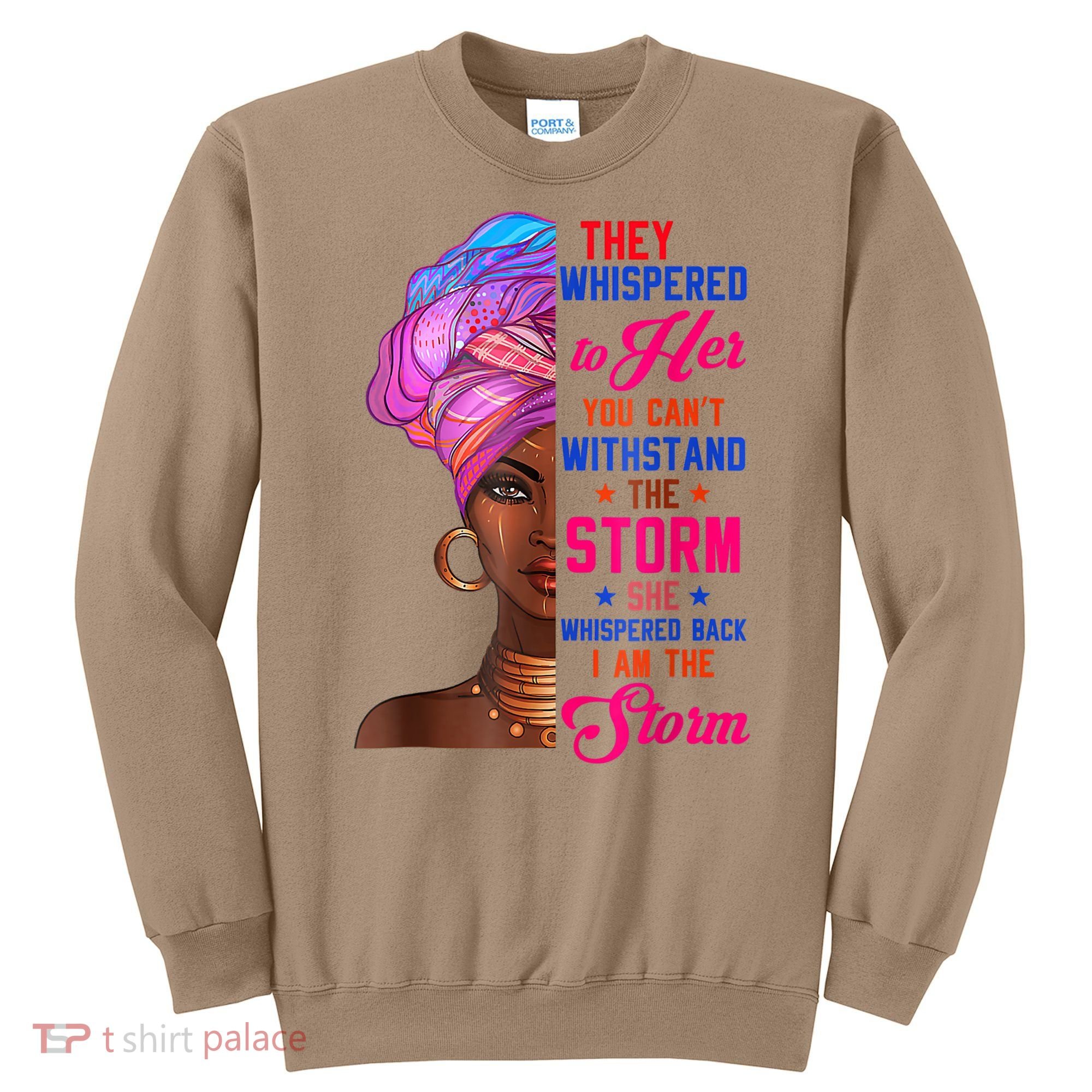She Whispered Back I Am The Storm Black History Month 31 Sweatshirt