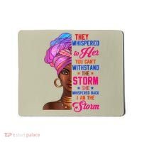 She Whispered Back I Am The Storm Black History Month 31 Mousepad thumb 0