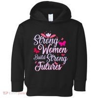 Strong Women Build Strong Futures Toddler Hoodie thumb 0