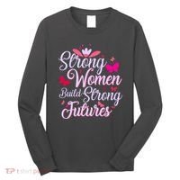Strong Women Build Strong Futures Long Sleeve Shirt thumb 0