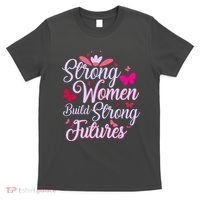 Strong Women Build Strong Futures T-Shirt thumb 0