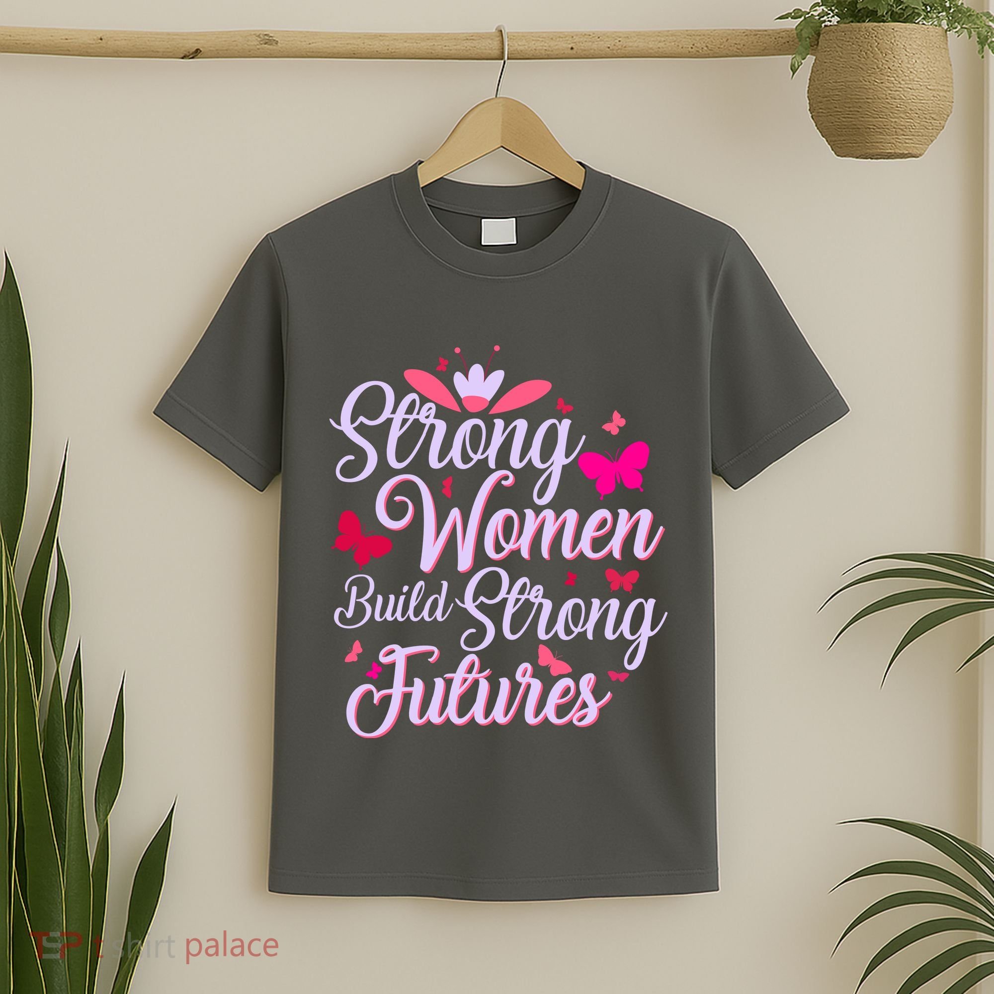 Strong Women Build Strong Futures T-Shirt