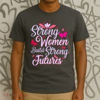 Strong Women Build Strong Futures T-Shirt thumb 3