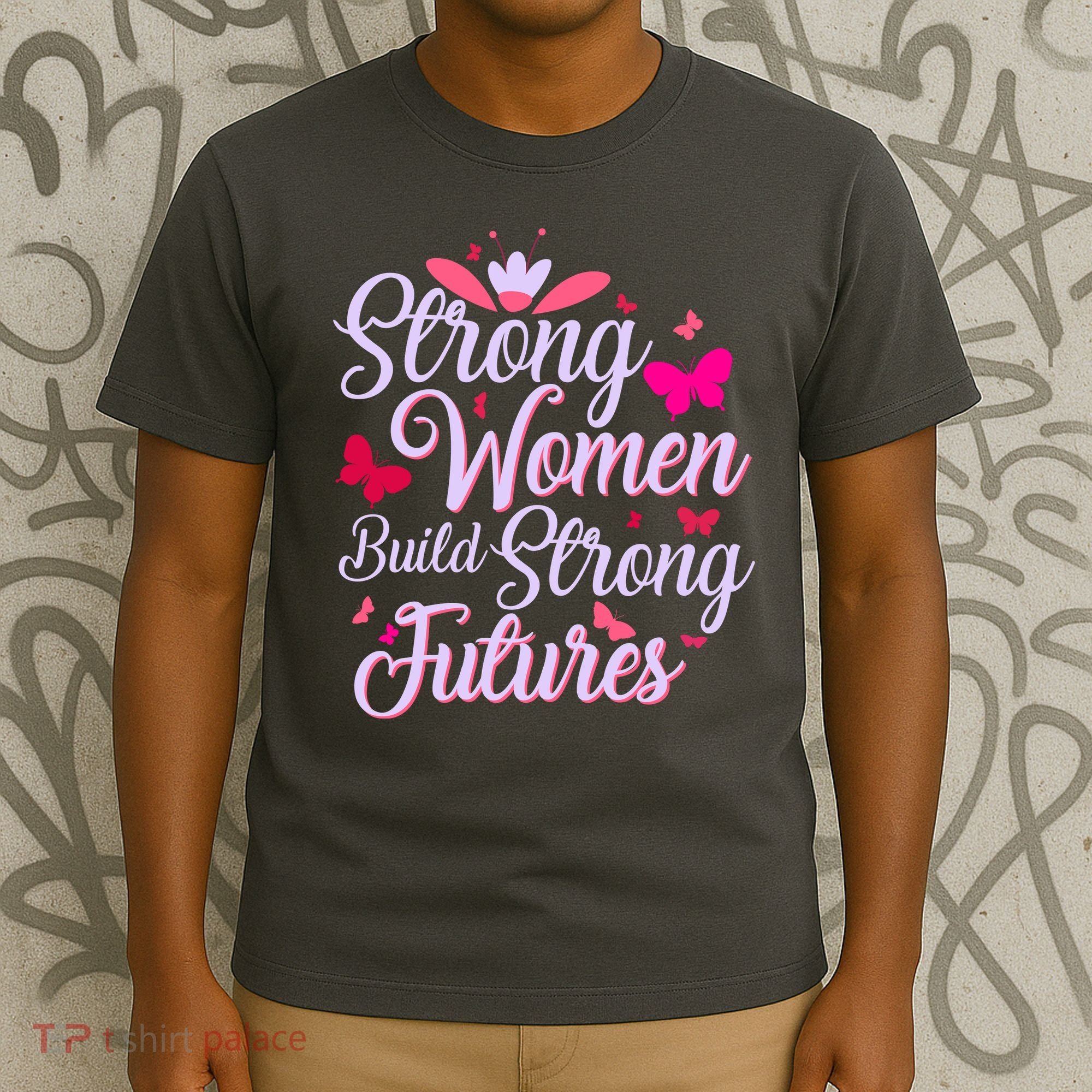 Strong Women Build Strong Futures T-Shirt