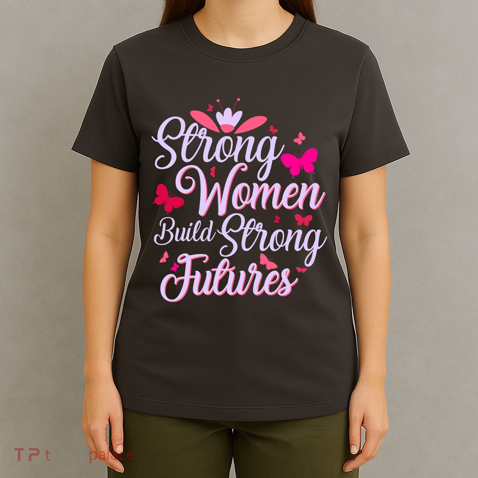 Strong Women Build Strong Futures T-Shirt