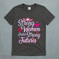 Strong Women Build Strong Futures T-Shirt thumb 5