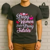 Strong Women Build Strong Futures T-Shirt thumb 6