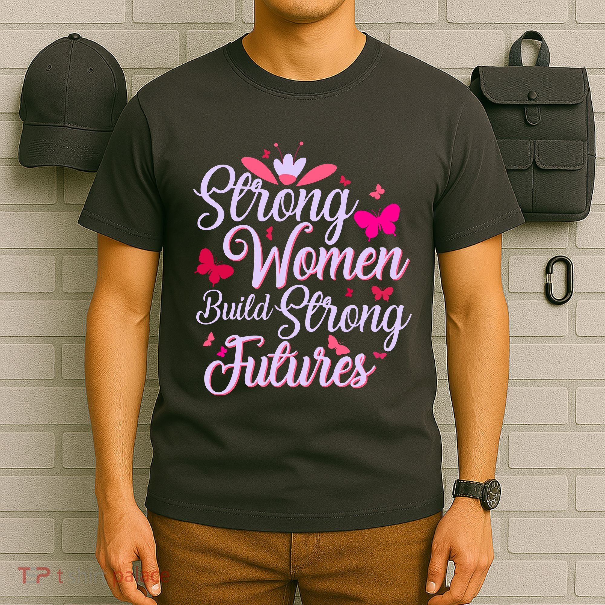 Strong Women Build Strong Futures T-Shirt