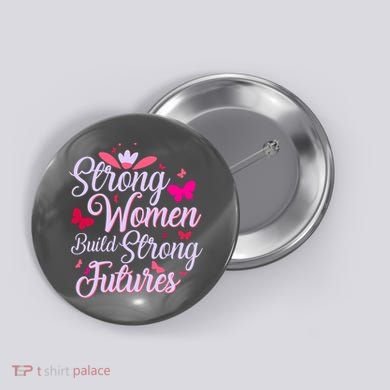 Strong Women Build Strong Futures Button