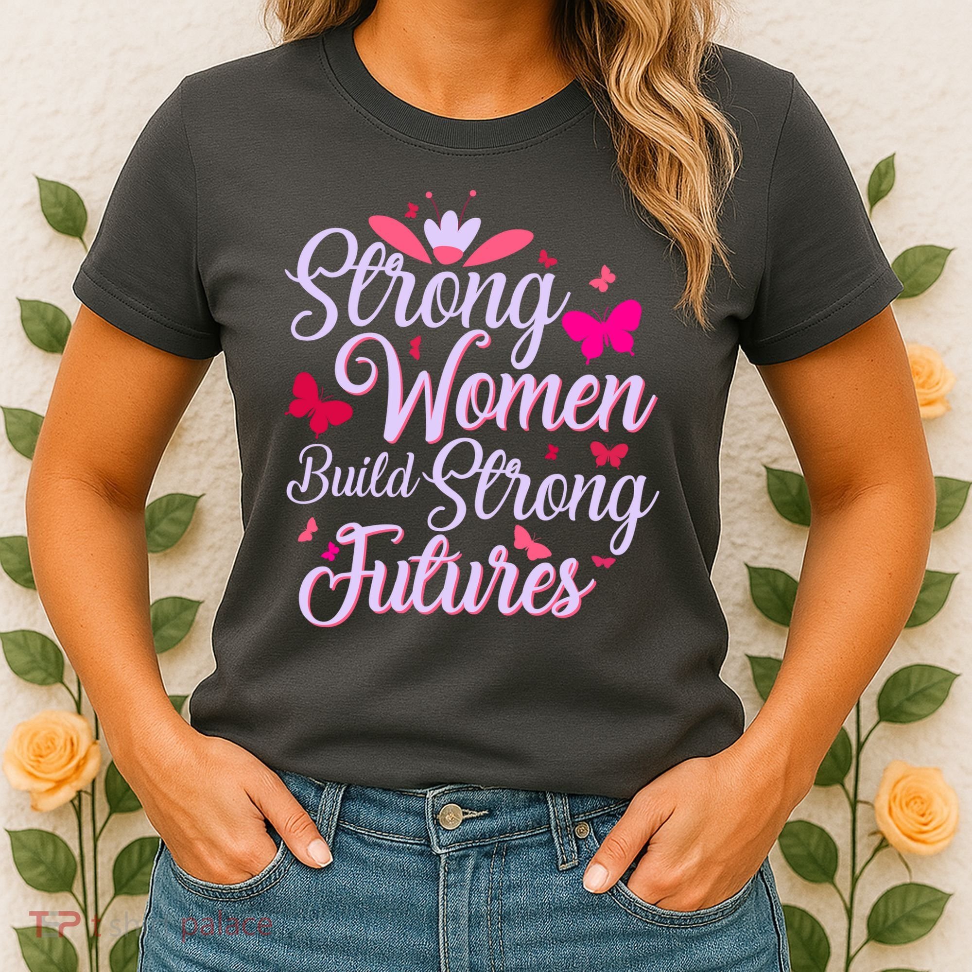 Strong Women Build Strong Futures Women's T-Shirt