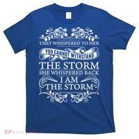She Whispered Back I Am The Storm Motivational Gift T-Shirt thumb 0