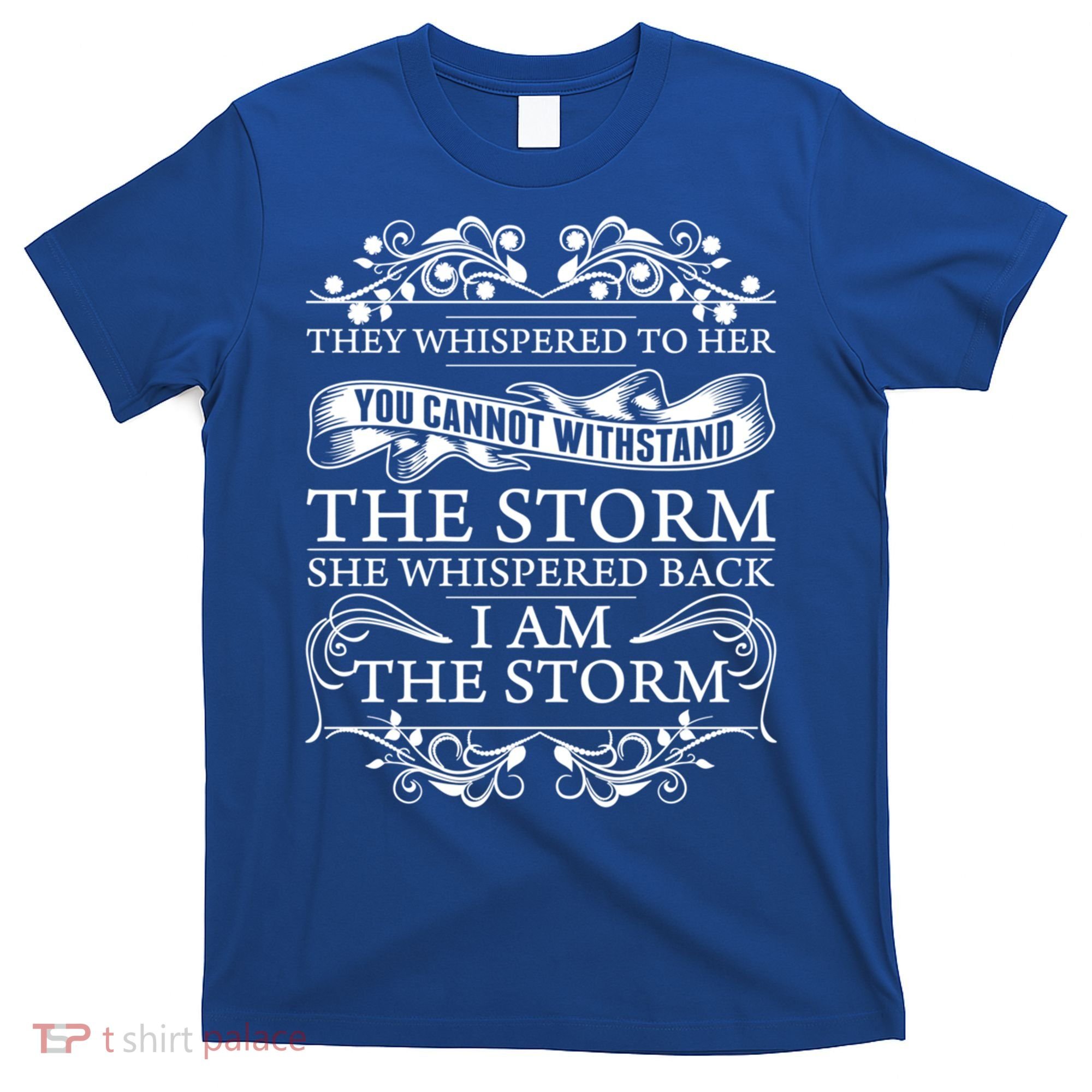 She Whispered Back I Am The Storm Motivational Gift T-Shirt