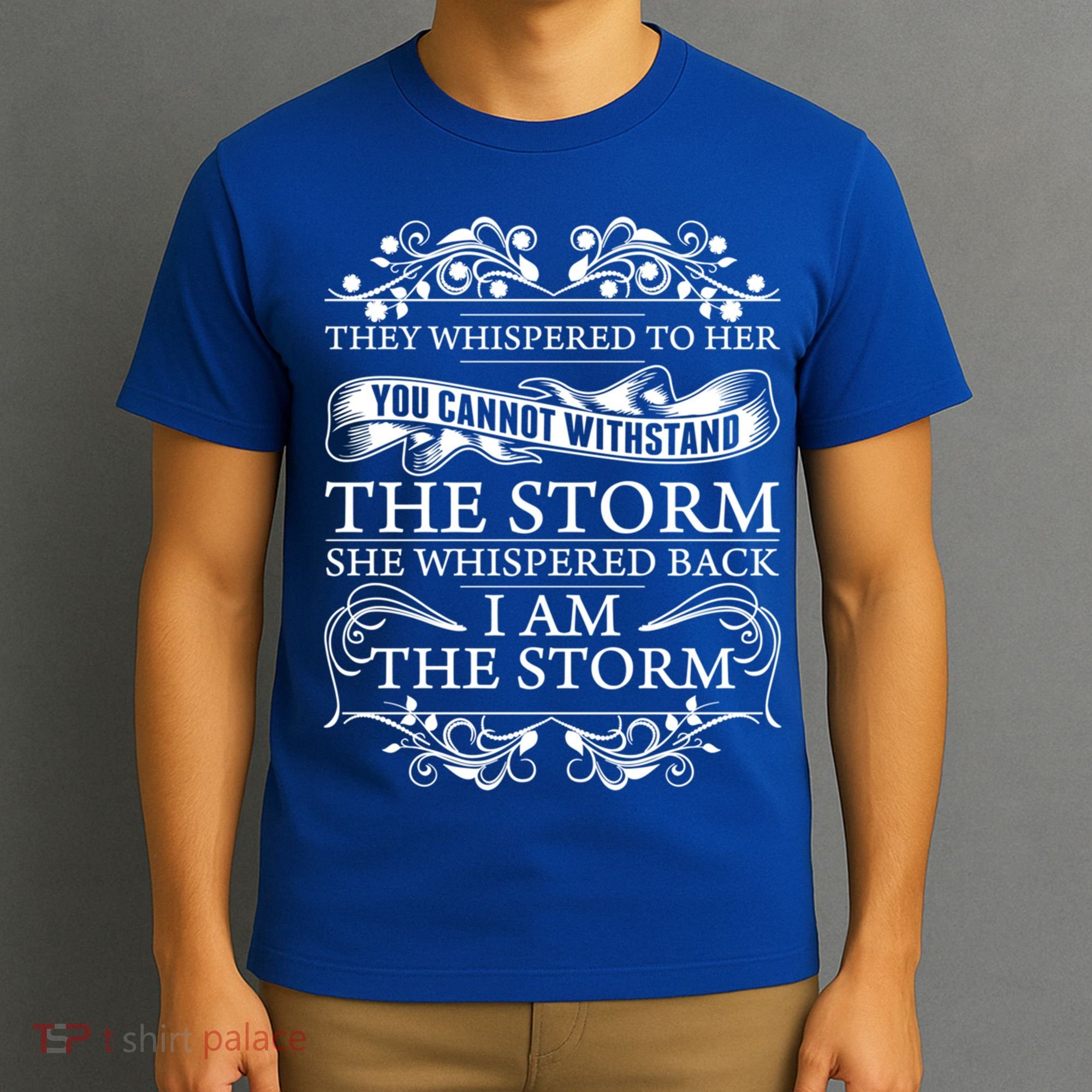 She Whispered Back I Am The Storm Motivational Gift T-Shirt