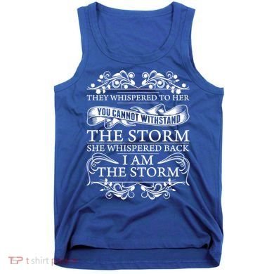 She Whispered Back I Am The Storm Motivational Gift Tank Top